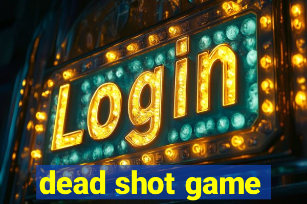 dead shot game